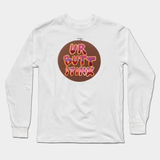 UR BUTT STINX Long Sleeve T-Shirt